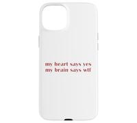 My Heart Says Yes Brain Says WTF Statement Uomini Donne Custodia per iPhone 15 Plus