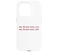 My Heart Says Yes Brain Says WTF Statement Uomini Donne Custodia per iPhone 15 Pro
