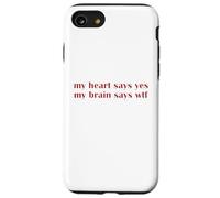 My Heart Says Yes Brain Says WTF Statement Uomini Donne Custodia per iPhone SE (2020) / 7/8