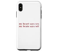 My Heart Says Yes Brain Says WTF Statement Uomini Donne Custodia per iPhone XS Max