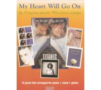 My Heart Will Go On & 9 more great '90s love songs (Piano, Voice and Guitar)