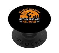 My Heart Will Go On But My Legs Are Killing Me PopSockets PopGrip Adesivo