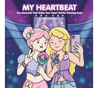 MY HEARTBEAT: The Moments That Make Your Heart Flutter Coloring Book