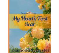 My Heart's First Scar: A young girl's memoir