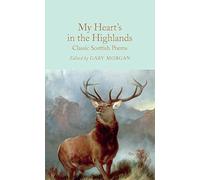 My Heart's in the Highlands: Classic Scottish Poems: 289