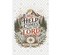 My Help Comes From the Lord, Psalm 121:1-2: Vintage Mountain Scripture Notebook to Write In | Adventure Prayer & Sermon Journal, 120 Wide Ruled Pages, ... Lined Journal for Men & Women | Faith Based