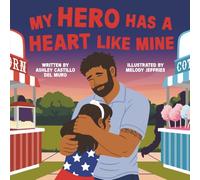 My Hero Has a Heart Like Mine: A Story About Healing From Invisible Wounds