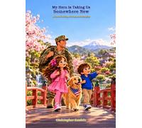 My Hero Is Taking Us Somewhere New: A Story About Moving Overseas, Missing Home, And Finding Belonging