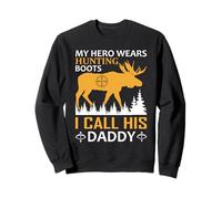My Hero Wears Hunting Boots I Call His Daddy Hunter Life Felpa