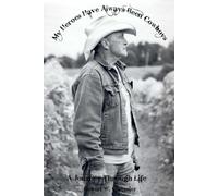 My Heroes Have Always Been Cowboys: A Journey Through Life