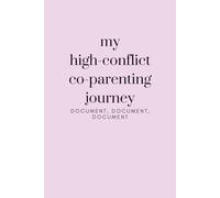 My High-Conflict Co-Parenting Journey: Pink Documenting Notebook / Journal: 6"x9", 200 entries, 100 lined pages