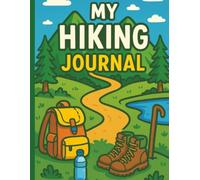 My Hiking Journal: A Guided Notebook for Kids to Record Their Nature Walks and Outdoor Discoveries | 50 pages | 8.5x11in.