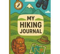 My Hiking Journal: A Guided Notebook for Kids to Record Their Nature Walks and Outdoor Discoveries | 50 pages | 8.5x11in.