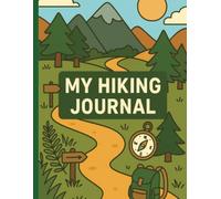 My Hiking Journal: A Guided Notebook for Kids to Record Their Nature Walks and Outdoor Discoveries | 50 pages | 8.5x11in.