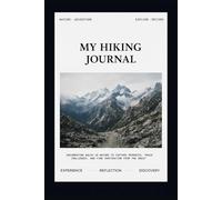 My Hiking Journal: Trail Log Book to Record Distance, Elevation, Difficulty, Wildlife & Reflections | 6x9 Outdoor Adventure Tracker