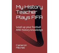 My History Teacher Plays FIFA: Level up your ball AND history knowledge