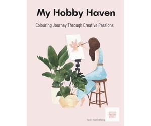 My Hobby Haven: A Relaxing Adult Coloring Book Featuring 14 Hand-Drawn Illustrations of Creative Passions and Simple Joys