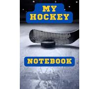 My Hockey Notebook: A 6x9 Ruled 120 Page Notebook | Perfect Gift for Hockey Players, Coaches and Fan