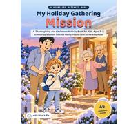 My Holiday Gathering Mission: A Thanksgiving and Christmas Activity Book for Kids Ages 5-7: Screen-Free Missions from the Family Picture Chart to the Ride Home