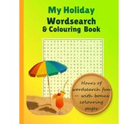 My Holiday Wordsearch and Colouring Book: 30 Holiday themed wordsearaches with bonus colouring pages and solutions. Family holiday gift