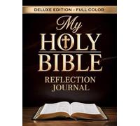 My Holy Bible Reflection Journal: An Illustrated, Full-Color Faith Companion That Transforms Your Bible Reflections into a Lasting Work of Art