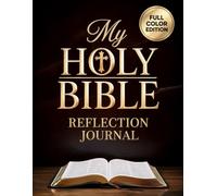 My Holy Bible Reflection Journal: An Illustrated, Full-Color Faith Companion That Transforms Your Bible Reflections into a Lasting Work of Art