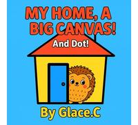 My Home, A Big Canvas! And Dot!: Explore, Color, and Create with Dot the Hedgehog