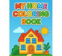 My Home Coloring Book - Big & Easy House Coloring Book for Toddlers: Simple Pictures to Learn Everyday Home Objects: Fun and Educational Coloring for ... About Furniture, Kitchen, Bathroom, and More!
