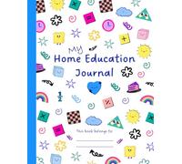 My Home Education Journal: A Fill-in Notebook for Recording Progress, Achievements, Observations and Adventures
