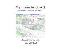 My Home in Ibiza 2, An adult coloring book: Churches, Fountains, and Wells