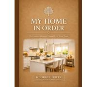 My Home In Order: The Complete Household Manual Every Home Needs