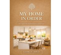 My Home In Order: The Complete Household Manual Every Home Needs