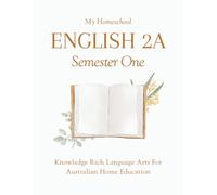 My Homeschool English 2A - Semester One: Knowledge Rich Language Arts for Australian Home Education