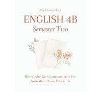 My Homeschool English 4B - Semester Two: Knowledge Rich Language Arts for Australian Home Education