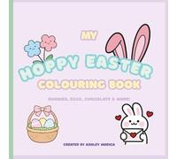 My Hoppy Easter Colouring Book: A Fun Easter Adventure with Bunnies, Eggs, and Springtime Joy