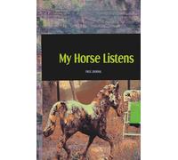 My Horse Listens. Journal: A 5.5 × 8.5 inch 140 pages hardcover notebook with numbered lined pages, inspired by the quiet strength, intuition, and calming presence of horses.