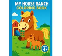 My Horse Ranch Coloring Book: Ages 4+ Preschool Animal Activity Book with Bold and Easy Pages, Young Equines, Barnyard Scenes and Beginner-Friendly Fun