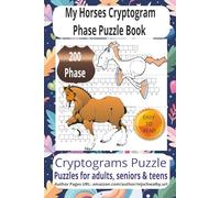 My Horses Cryptogram Phase Puzzle Book: Crack the Codes and Reveal Heartwarming Horse-Themed Quotes and Sayings. Large Print, 200 Puzzles, 6x9 Inches-Perfect for Travel, Holidays, and Puzzle Lovers.