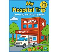 My Hospital Trip: Colouring and Activity Book