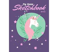MY HUGE SKETCH BOOK 200 Pages: Cute Unicorn Large Blank Sketchbook For Girls, 200 Pages, 8.5" x 11", For Drawing, Sketching, Doodling, Journal, ... & Crayon Coloring (Kids Drawing Books)