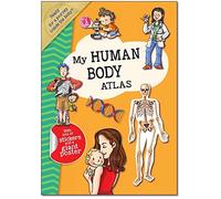My Human Body Atlas: A Fun, Fabulous Guide for Children to the Human Body and How it Works