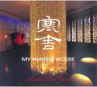MY HUMBLE HOUSE - ASIAN NU JAZZ