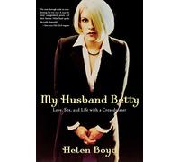 My Husband Betty: Love, Sex, and Life with a Crossdresser