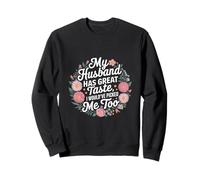 My Husband Has Great Taste I Would've Picked Me Too ------ Felpa