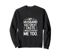 My Husband Has Great Taste I Would've Picked Me Too ----- Felpa