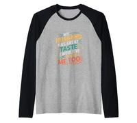 My Husband Has Great Taste I Would've Picked Me Too ---- Maglia con Maniche Raglan