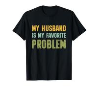 My Husband Is My Favorite Problem Funny Marriage Quote Maglietta