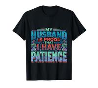 My Husband Is Proof That I Have Patience |- Maglietta