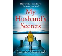 My Husband’s Secrets: A gripping and emotional family drama novel with secrets, lies and a devastating betrayal at its heart