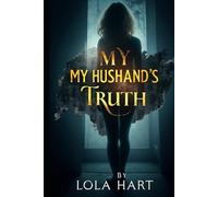 My Husband’s Truth: Every marriage hides secrets, but some are buried too deep to survive uncovering.